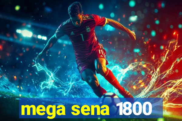 mega sena 1800